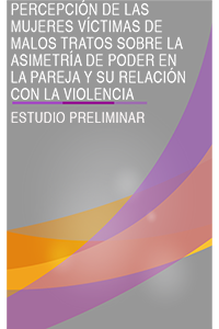 Percepción de las mujeres víctimas de malos tratos sobre la asimetría de poder en la pareja y su relación con la violencia: estudio preliminar