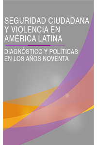 Seguridad ciudadana y violencia en América Latina: diagnóstico y políticas en los años noventa