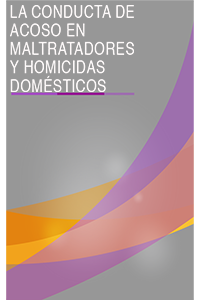 La conducta de acoso en maltratadores y homicidas domésticos